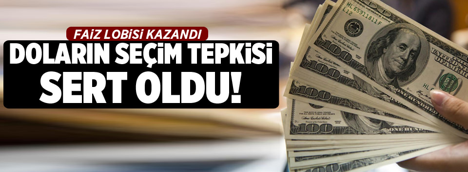 Doların seçim tepkisi sert oldu!
