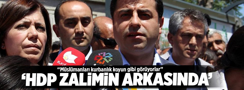 HDP zalimin arkasında!