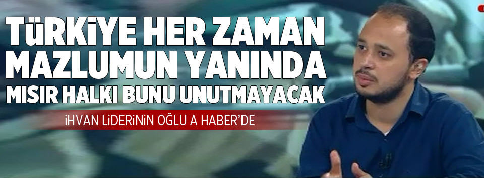 İhvan liderinin oğlu Ammar Biltaci A Haber’de