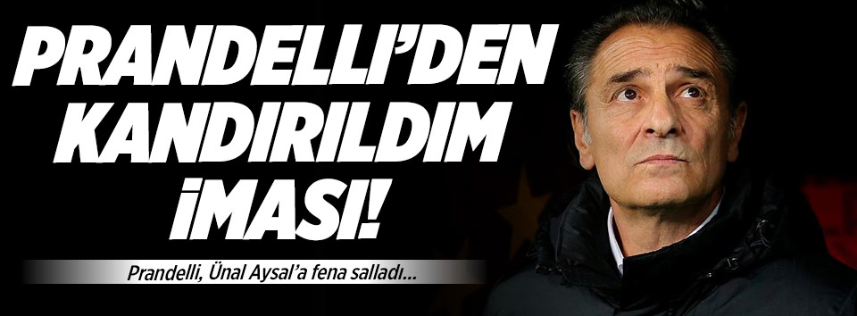 Cesare Prandelli’den kandırıldım iması!