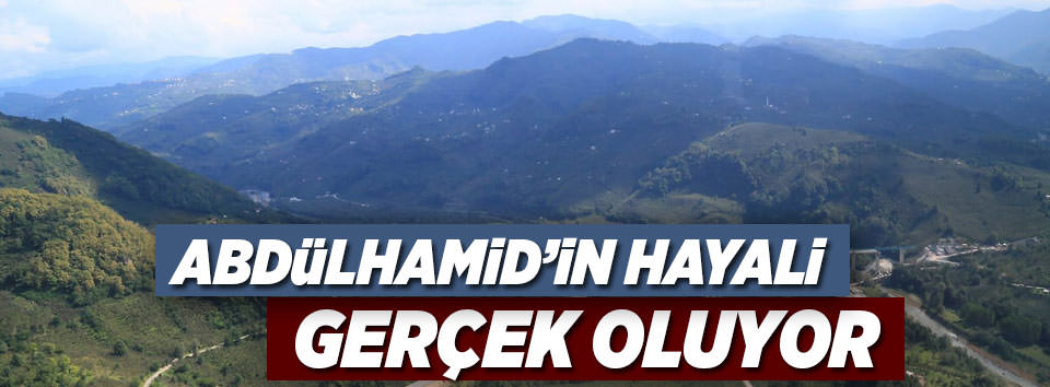 Abdülhamid’in hayali gerçek oluyor