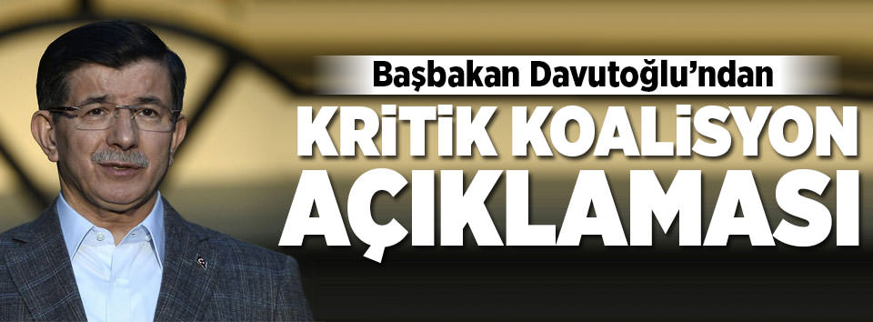 Davutoğlu’ndan koalisyon açıklaması