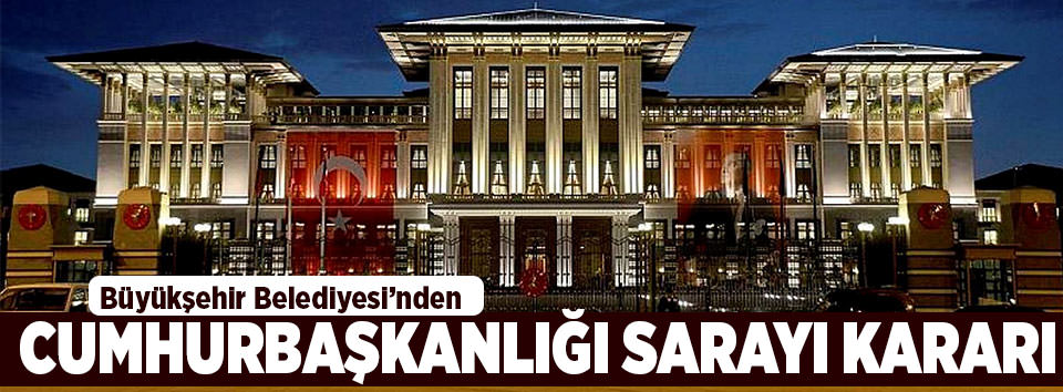 Büyükşehir Belediyesi’nden kritik ’Saray’ kararı