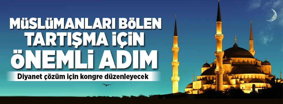 Müslümanları bölen tartışmada önemli adım