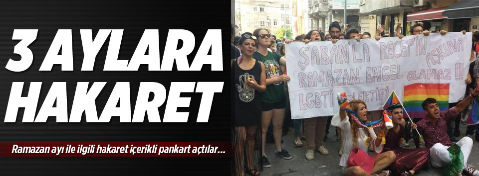 Eşcinsel yürüyüşte 3 aylara hakaret!