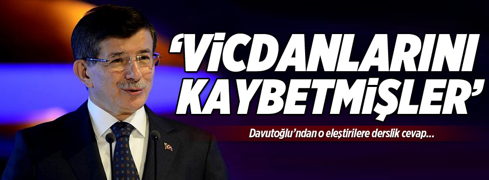 Davutoğlu: Vicdanlarını kaybetmişler
