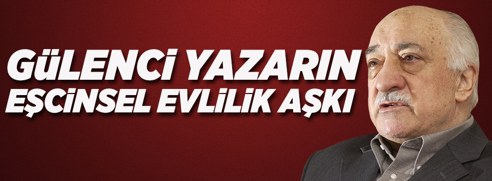 Gülenci yazardan eşcinsel evliliğe destek