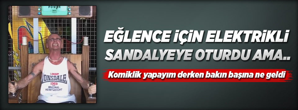 Eğlencesine elektrikli sandalyeye oturan adam