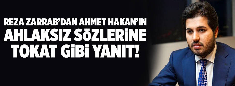 Reza Zarrab'tan Ahmet Hakan'a sert cevap!