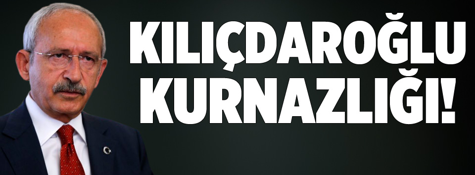 Kılıçdaroğlu kurnazlığı