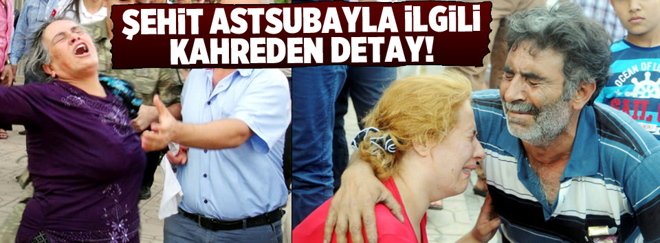 Şehit astsubayla ilgili kahreden detay!