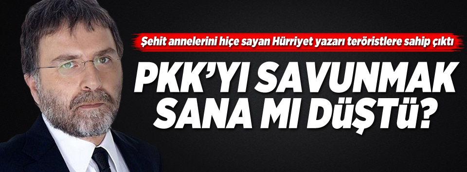 Ahmet Hakan teröristlere sahip çıktı