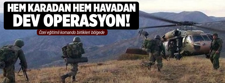 Goman Dağı'nda dev operasyon