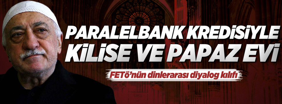 Paralelbank kredileriyle kilise aldılar