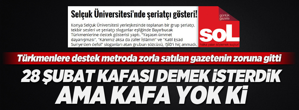Türkmenlere destek Sol'un zoruna gitti