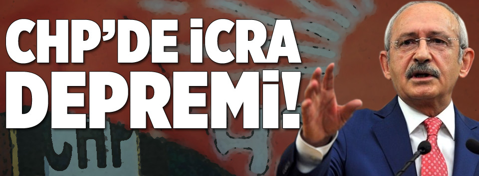 İstanbul CHP'de icra depremi!