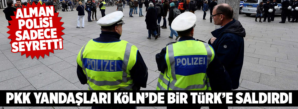 PKK yandaşları Köln’de bir Türk’e saldırdı