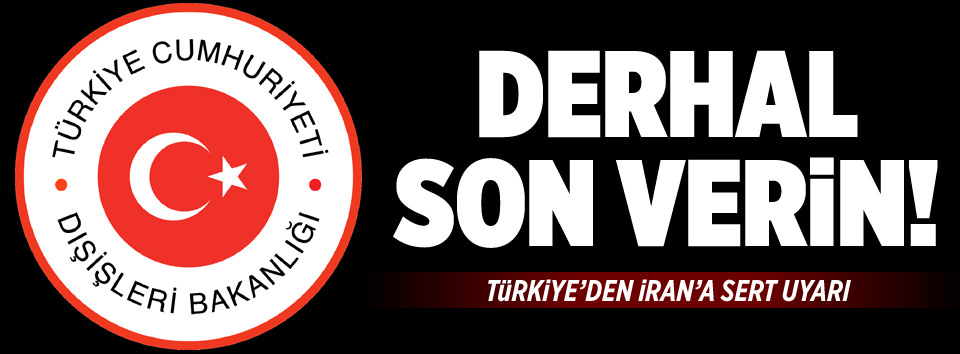 Türkiye’den İran’a sert tepki
