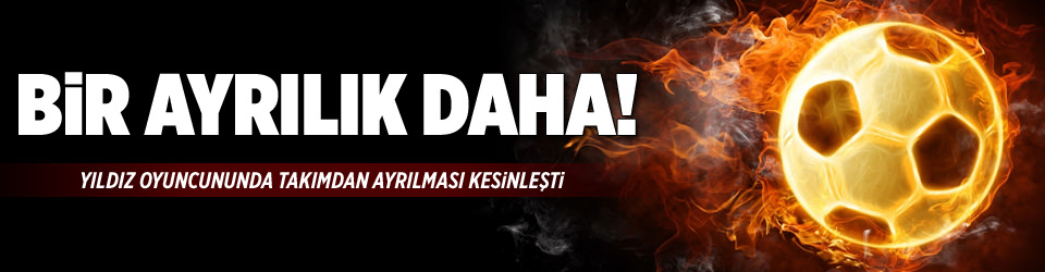 Beşiktaş’ta bir ayrılık daha