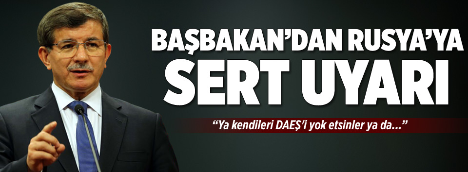 Başbakan’dan Rusya’ya sert uyarı