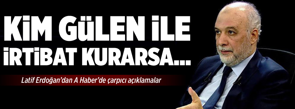 Gülen ile irtibat kuran siyasi olarak batar