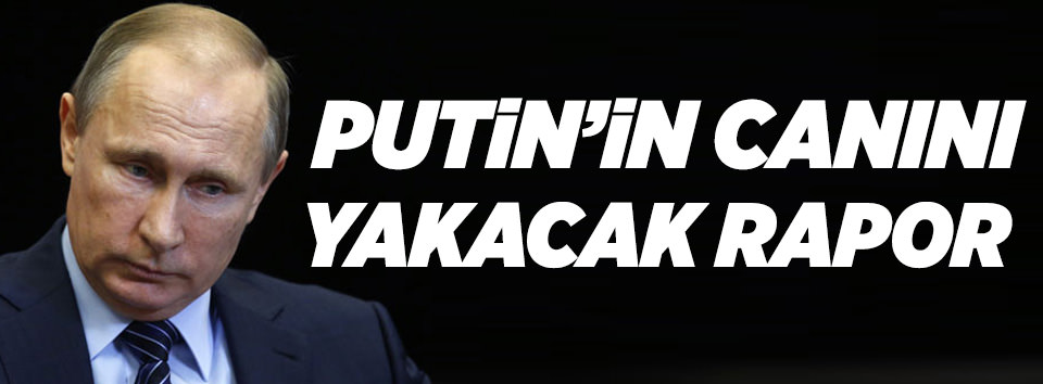 Bu rapor Putin’in canını yakacak