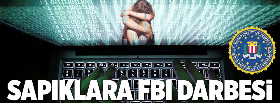 Sapıklara FBI darbesi