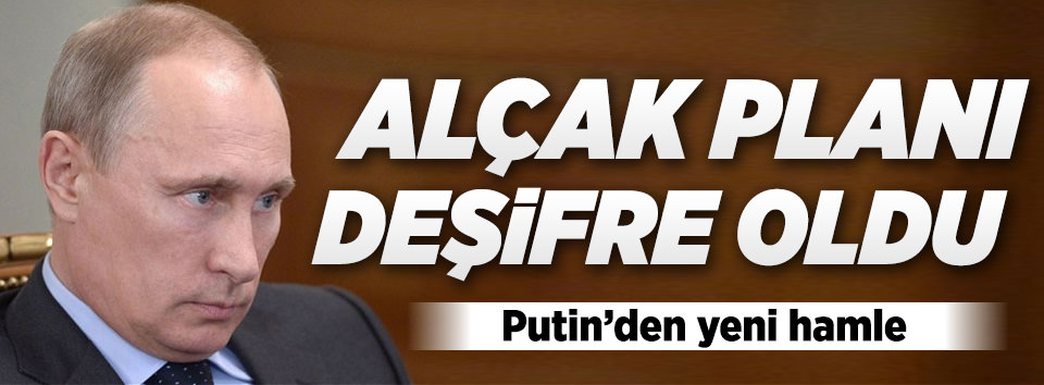 Rusya’nın alçak planı deşifre oldu