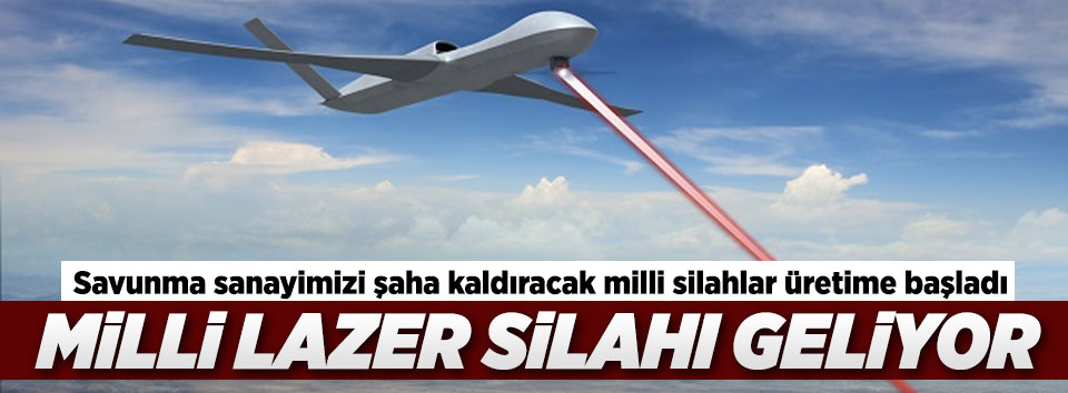 Milli lazer silahı geliyor