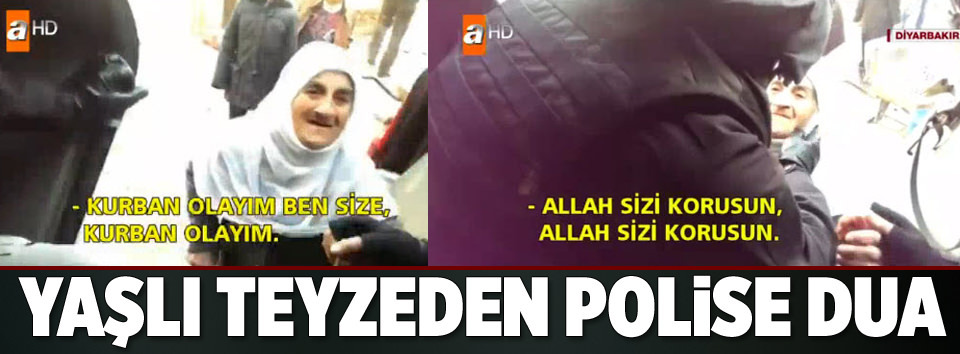 Yaşlı teyzeden polise dua!