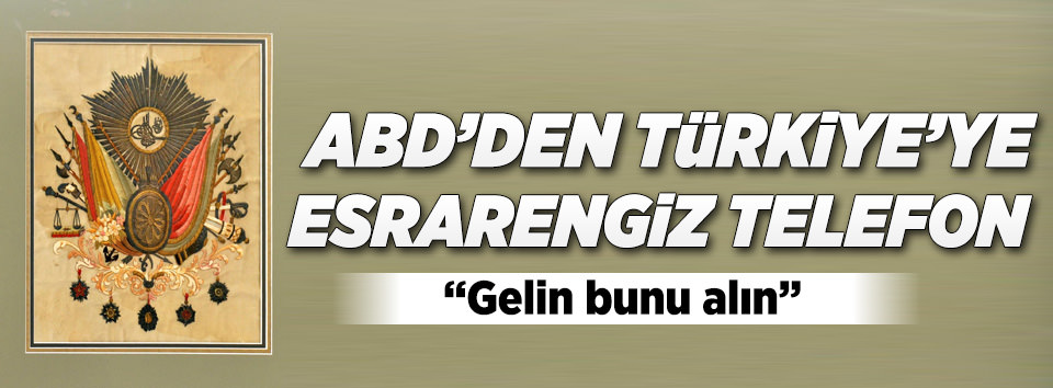 ABD’den gelen esrarengiz telefon!