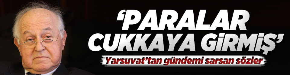 Yarsuvat: Paralar cukkaya girmiş