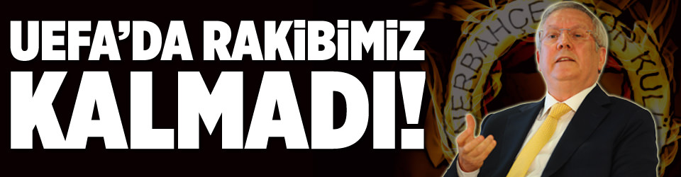 UEFA’da rakibimiz kalmadı