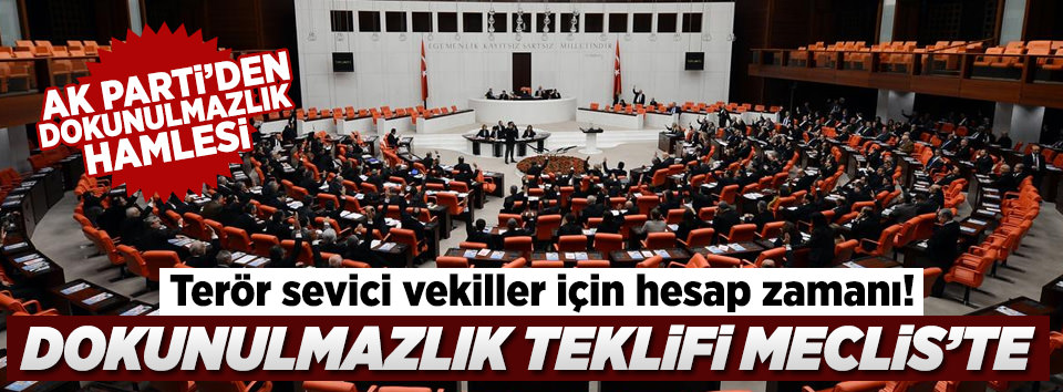 Dokunulmazlık teklifi Meclis’e sunuldu