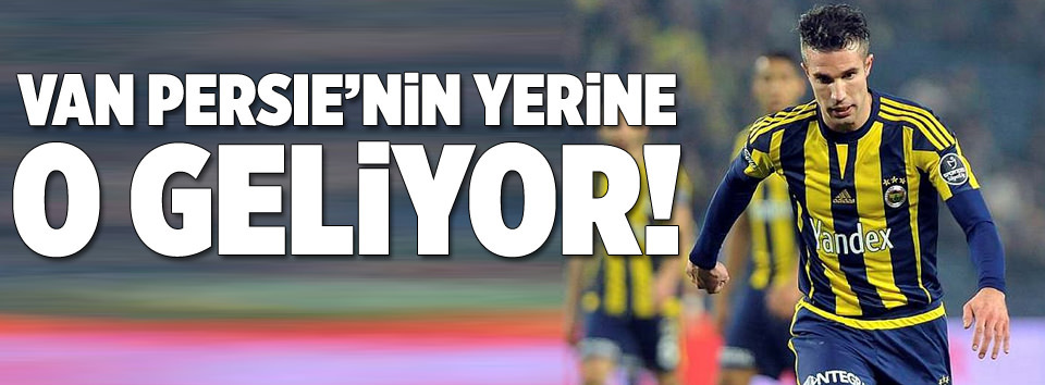 Van Persie’nin yerine o geliyor