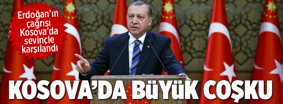 Erdoğan’ın çağrısı Kosova’da coşkuyla karşılandı