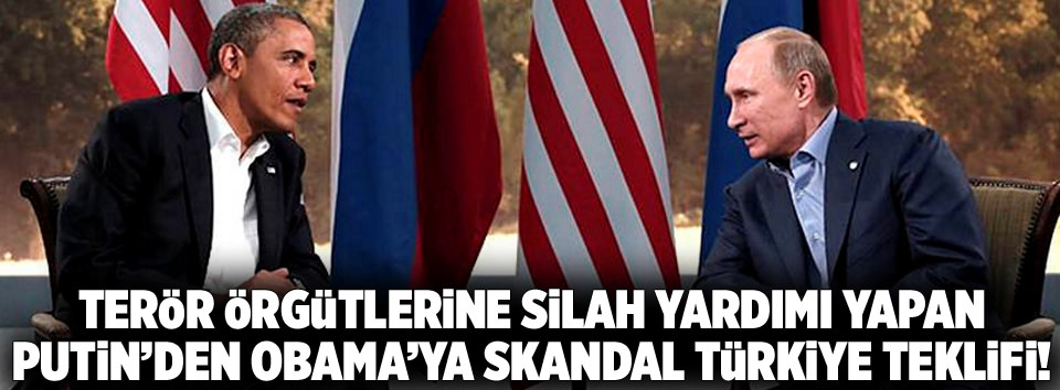 Putin’den Obama’ya skandal Türkiye teklifi!