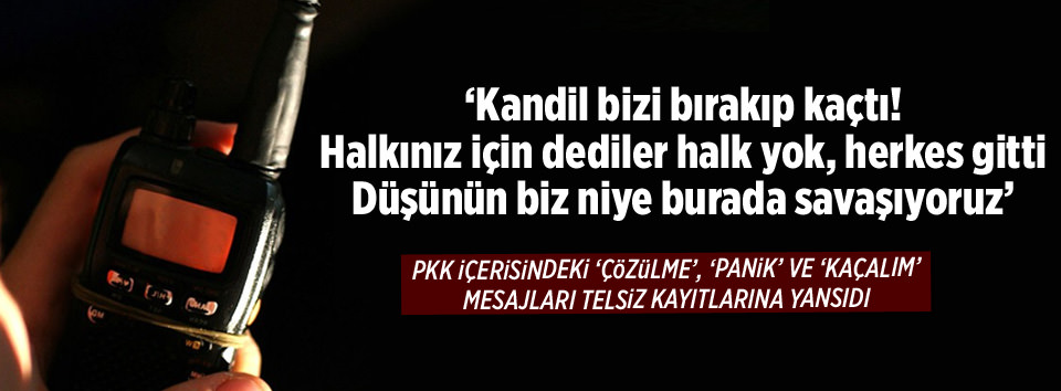 PKK içerisindeki çözülme telsiz kayıtlarına yansıdı