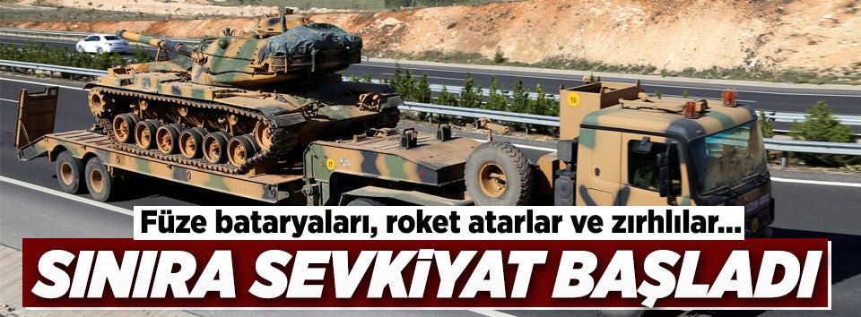 Suriye sınırına askeri sevkiyat