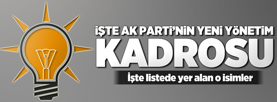 AK Parti'nin yeni yönetim kadrosu belli oldu