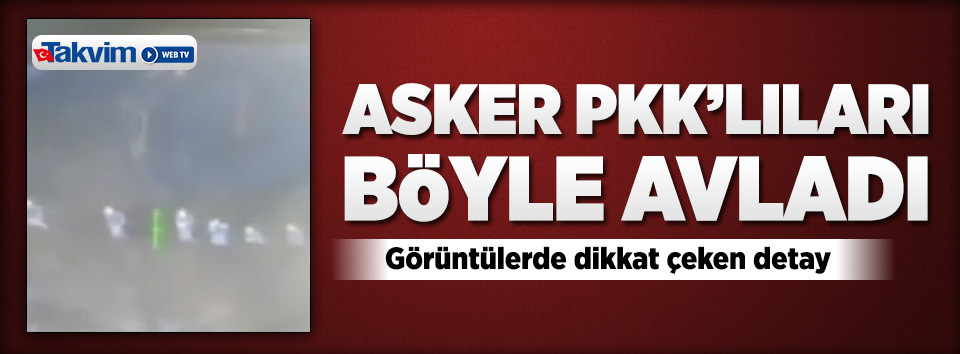 Mehmetçik hainleri böyle avladı!
