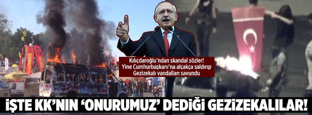 Gezizekalı vandallara Kılıçdaroğlu’ndan destek