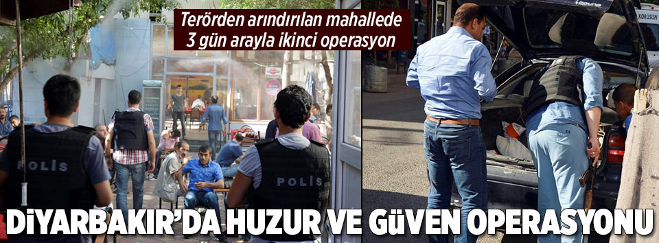 Diyarbakır’da huzur ve güven operasyonu
