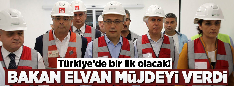 Bakan Elvan müjdeyi verdi!