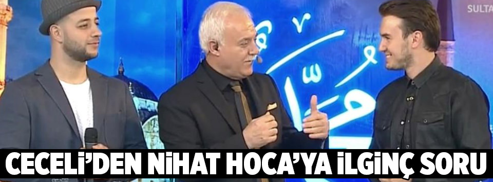Mustafa Ceceli’den Nihat Hatipoğlu’na ilginç soru