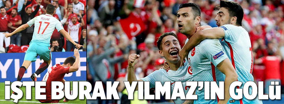 İşte Burak Yılmaz’ın golü!