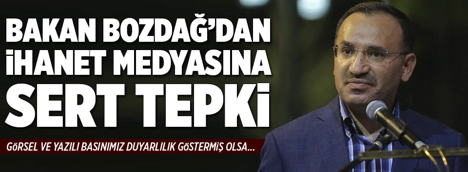 Bozdağ’dan ihanet medyasına sert tepki