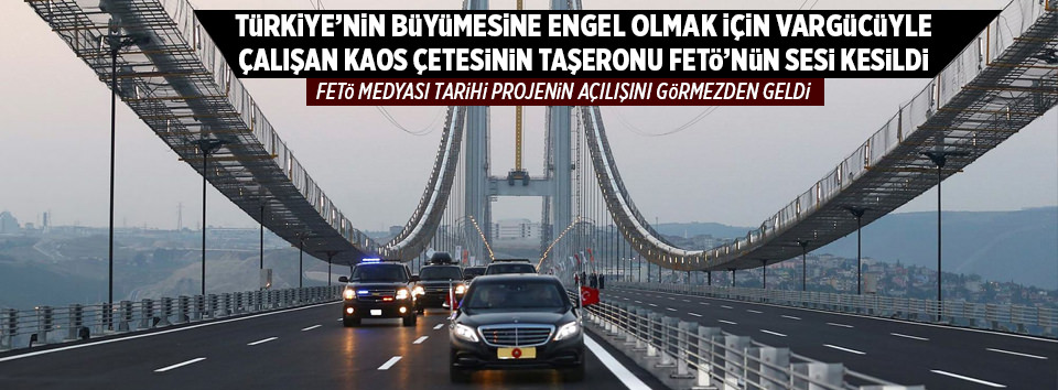 Tarihi proje FETÖ medyasının sesini kesti