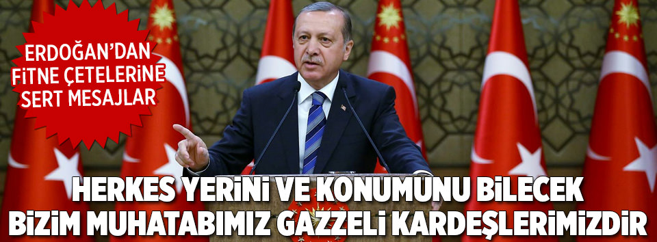 Erdoğan: Herkes yerini bilecek