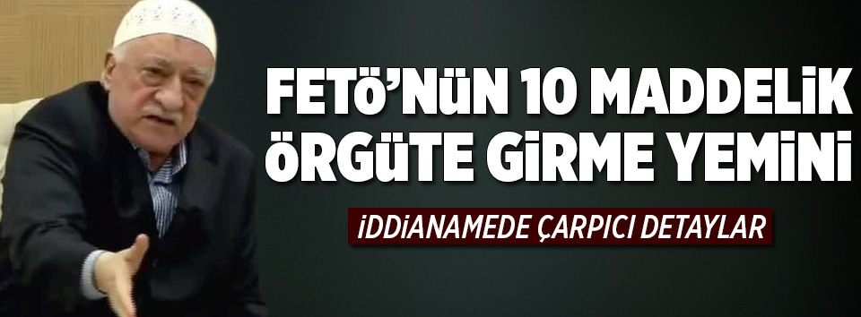 FETÖ’nün 10 maddelik yemini